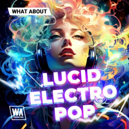 W. A. Production What About: Lucid Electro Pop