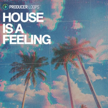 Producer Loops House Is A Feeling
